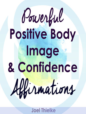 cover image of Powerful Positive Body Image & Confidence Affirmations
